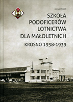 Szkoła Podoficerów Lotnictwa dla Małoletnich. Krosno 1938-1939